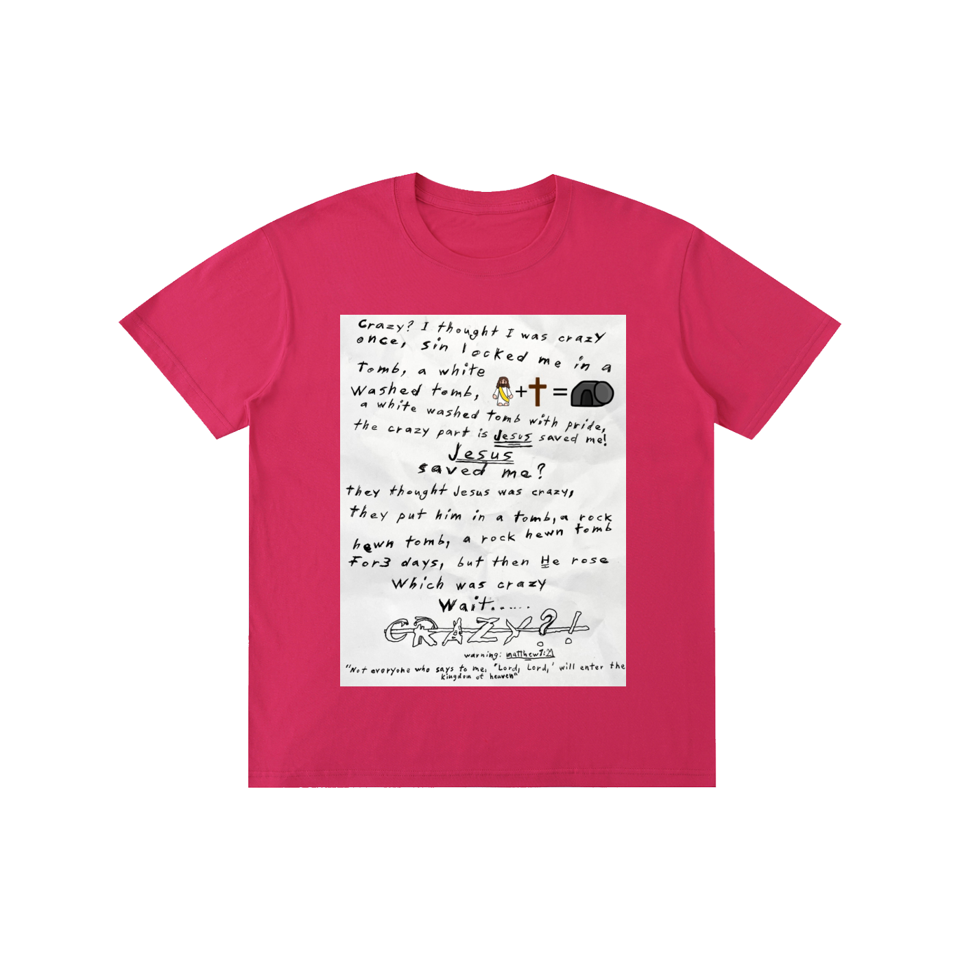 They said Jesus was crazy once Cotton T-shirt