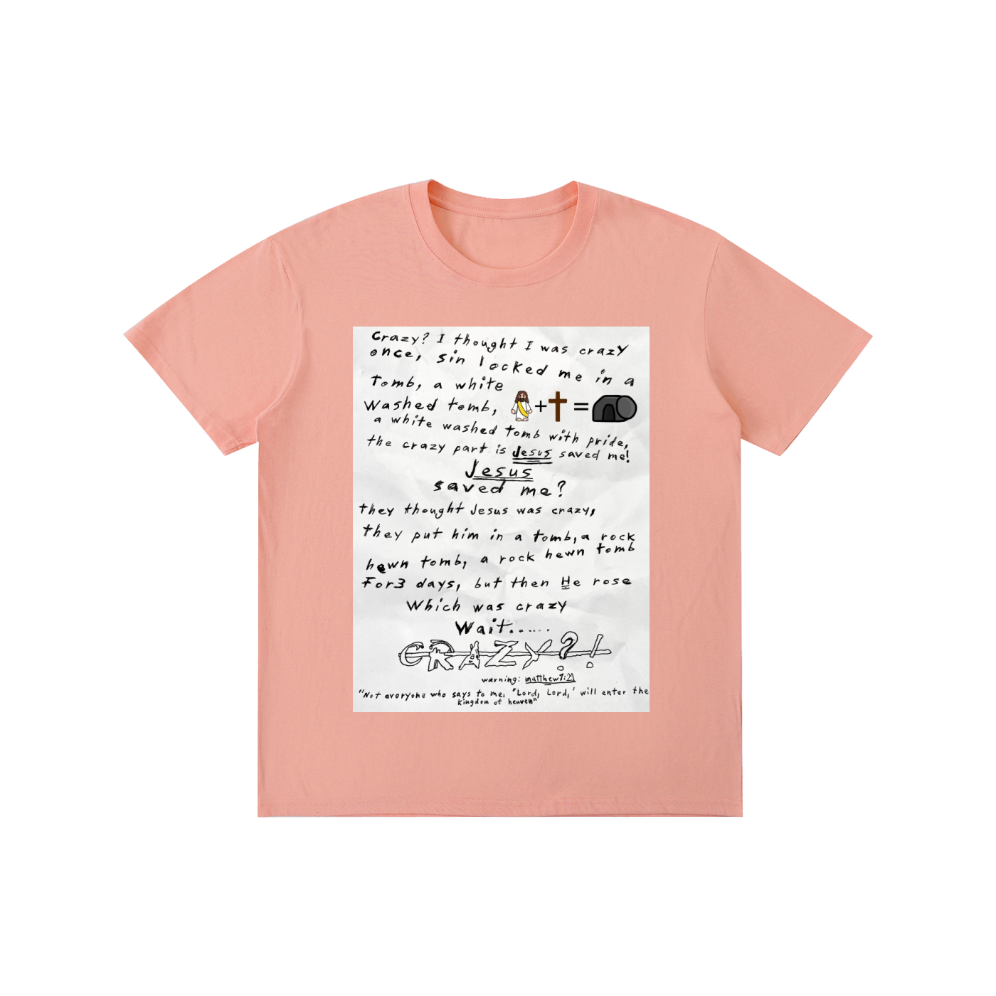 They said Jesus was crazy once Cotton T-shirt
