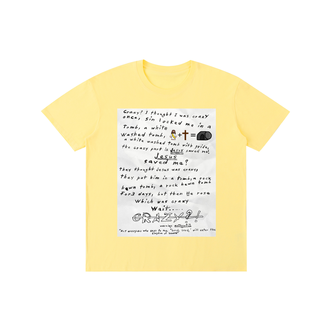 They said Jesus was crazy once Cotton T-shirt