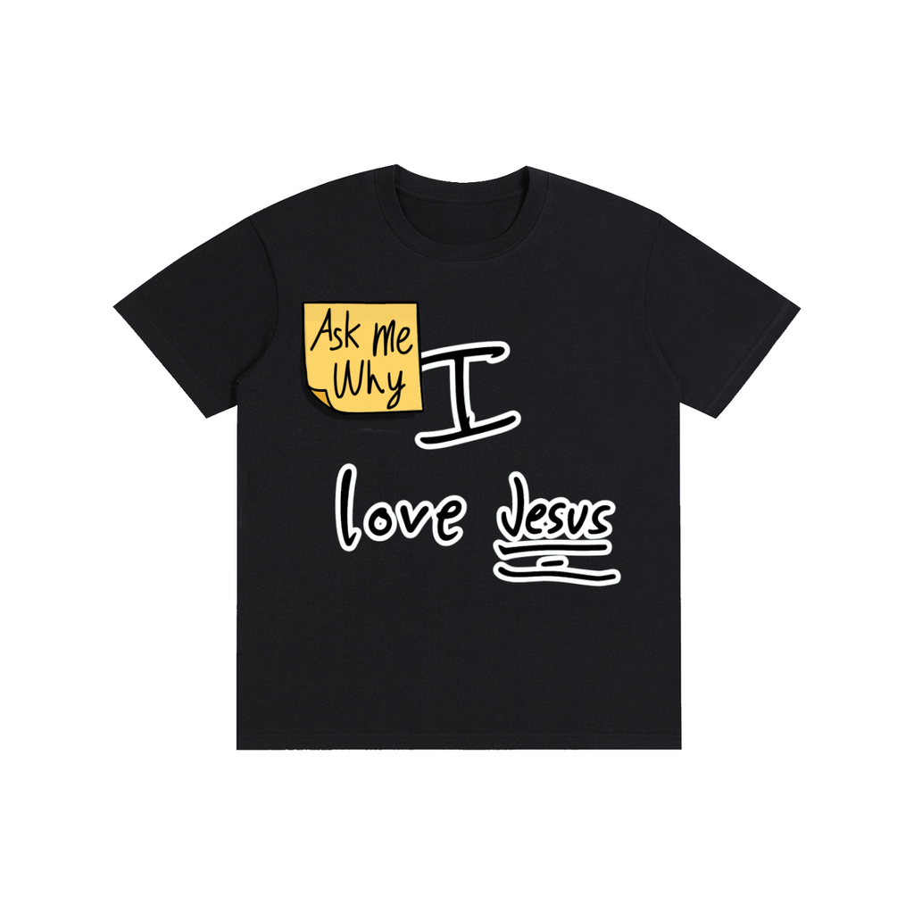 Ask me why I love Jesus Cotton T-shirt