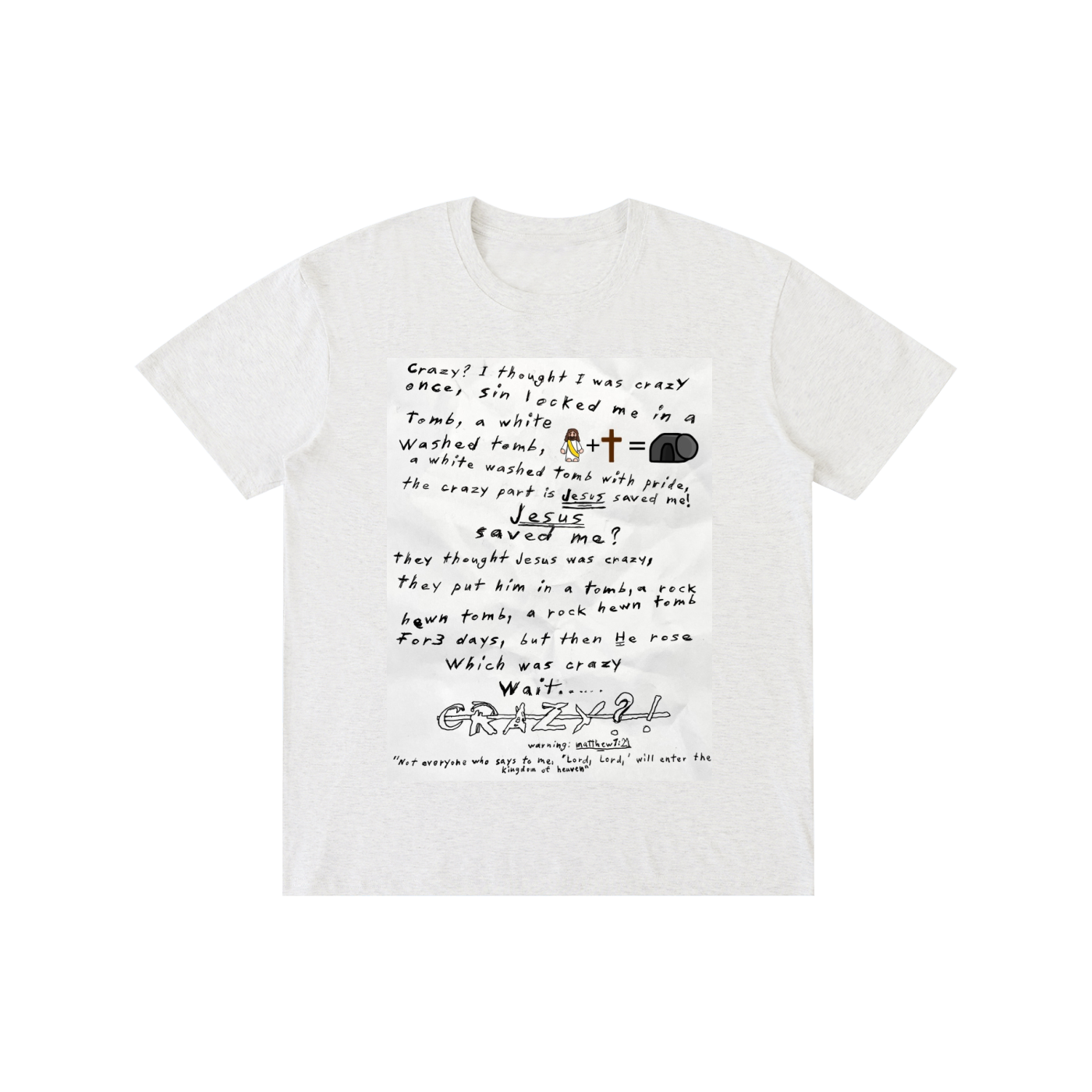 They said Jesus was crazy once Cotton T-shirt