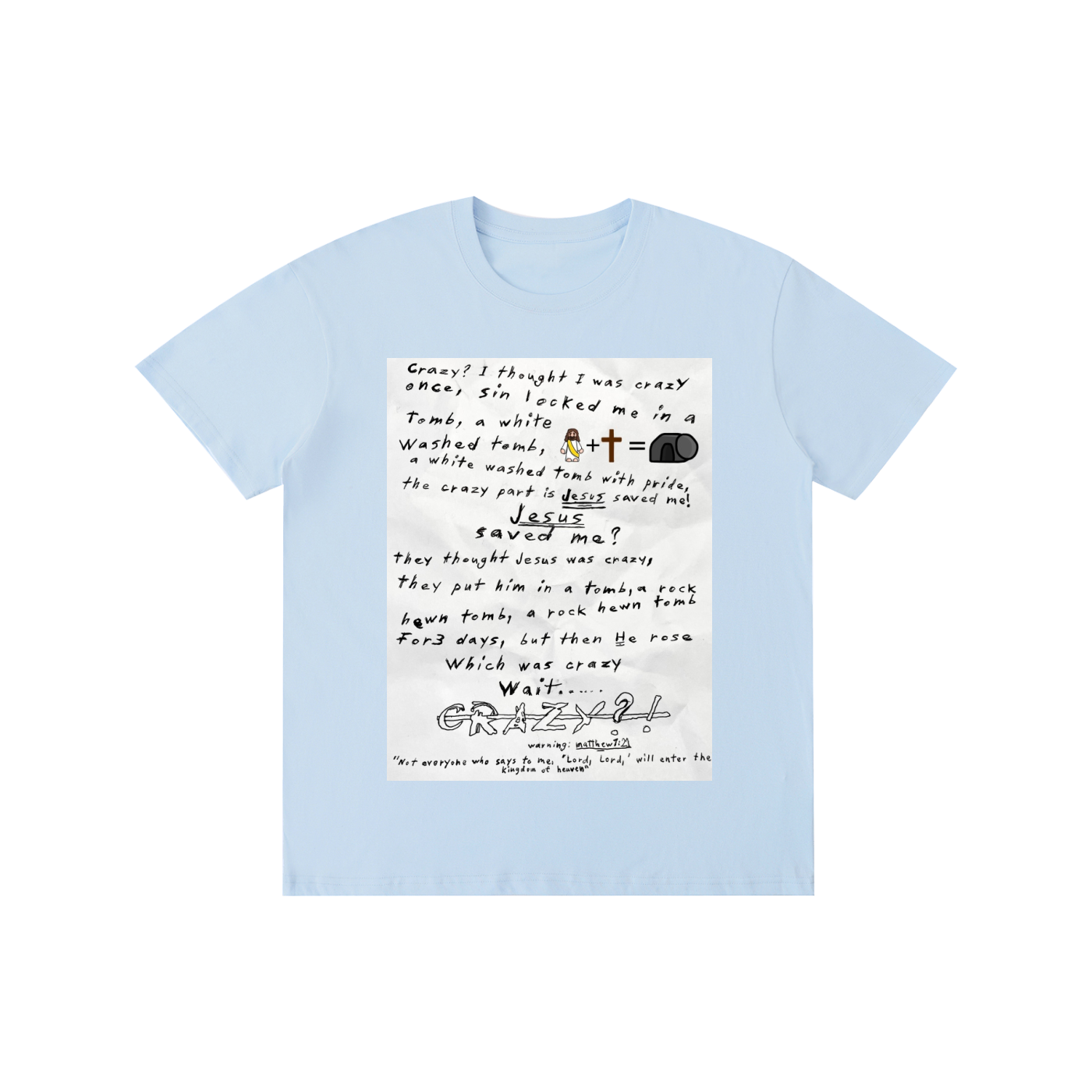 They said Jesus was crazy once Cotton T-shirt